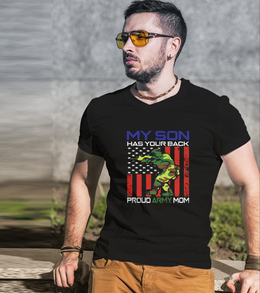 Proud Army Mom My Son Has Your Back USA Flag Soldier T-Shirt