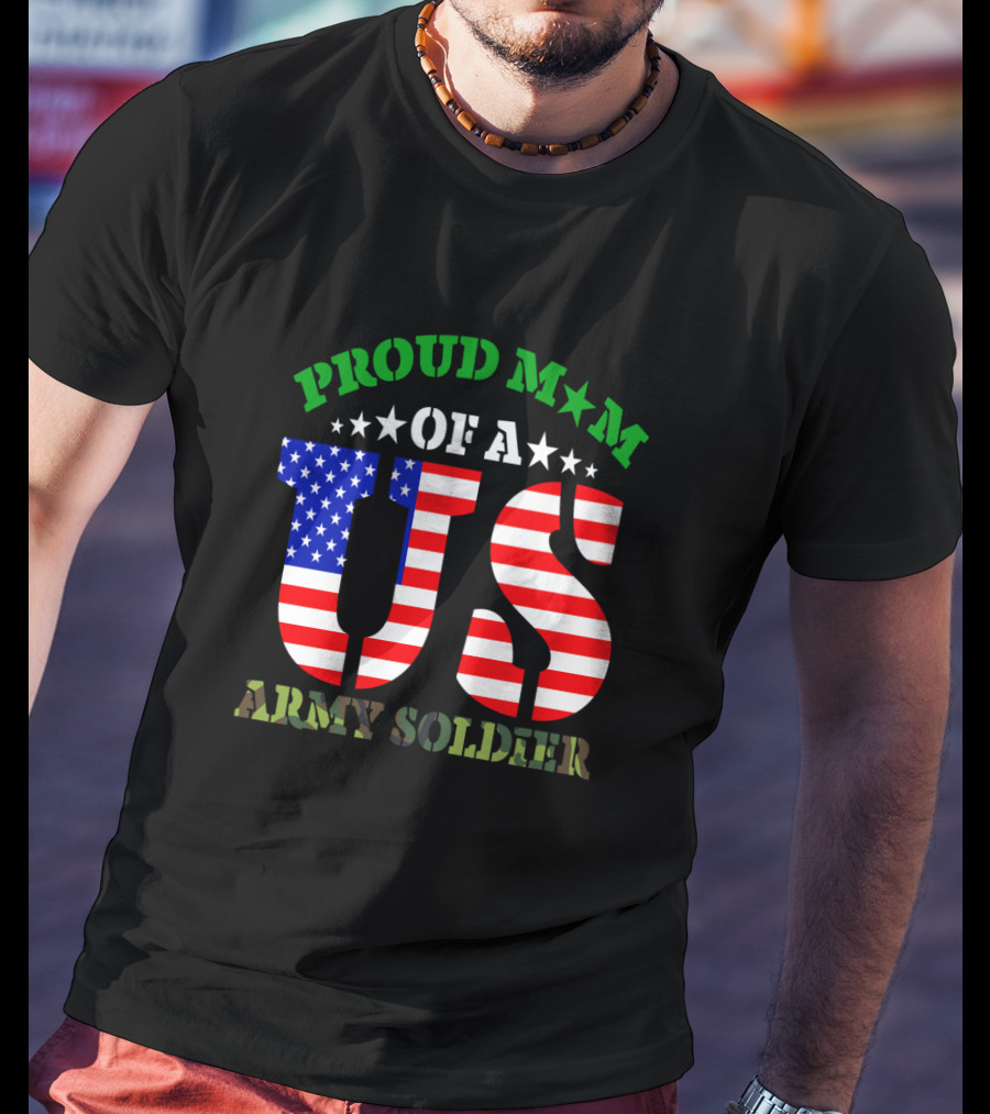 Proud Mom Of A US Army Soldier Patriotic T-Shirt