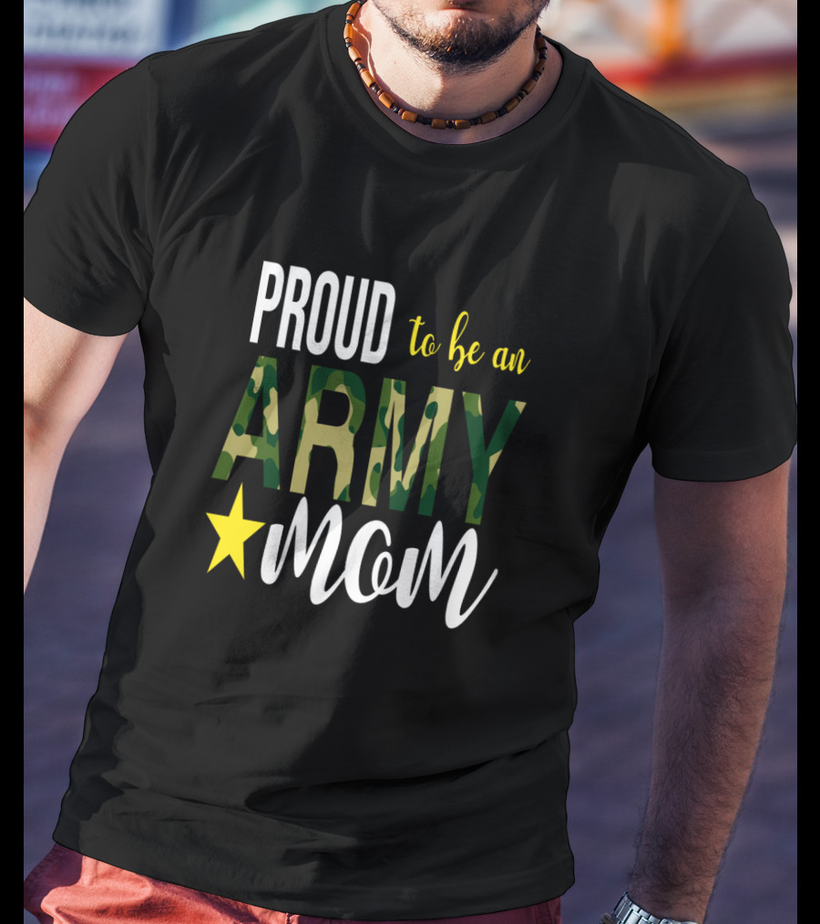 PROUD To Be An ARMY MOM Mother Parent With Camouflage And Star T-Shirt