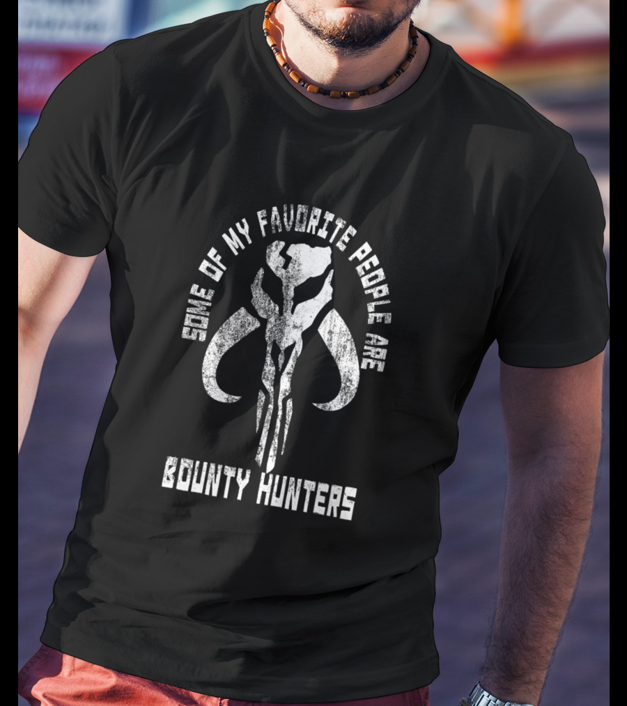 Star Wars The Mandalorian Some Of My Favorite People Are Bounty Hunters T-Shirt