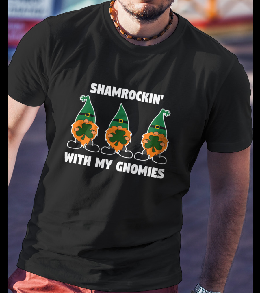Shamrockin With My Gnomies T-Shirt