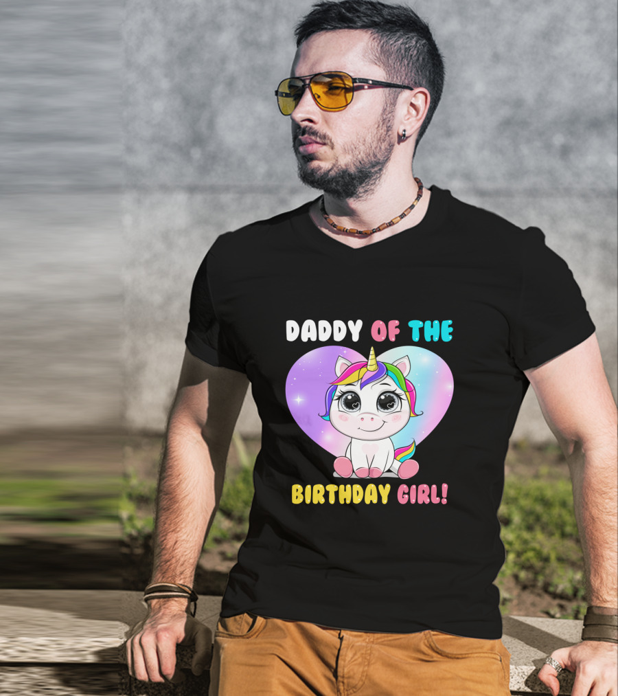 DADDY OF THE BIRTHDAY GIRL Unicorn With Rainbow Heart T-Shirt