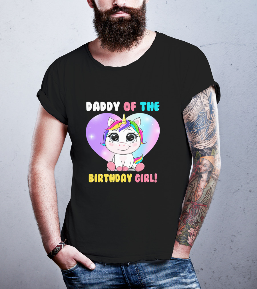 DADDY OF THE BIRTHDAY GIRL Unicorn With Rainbow Heart T-Shirt