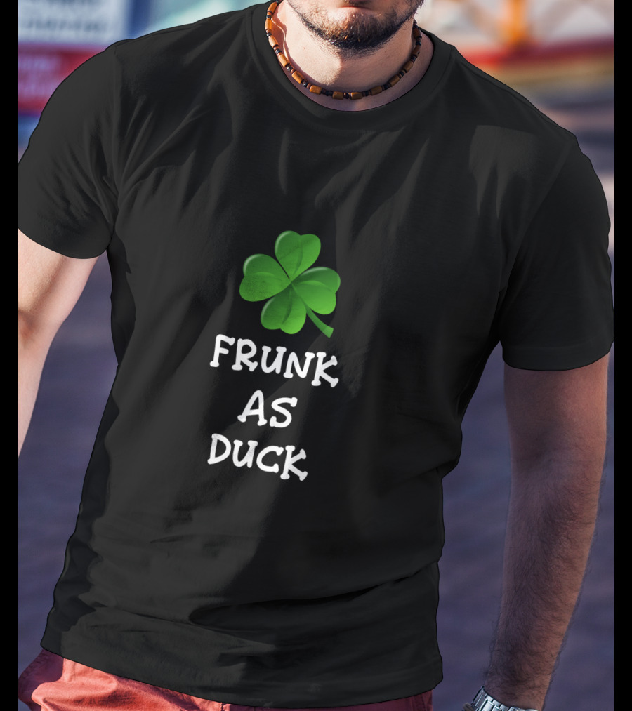 Frunk As Duck Funny St. Patrick's Day Clover T-Shirt
