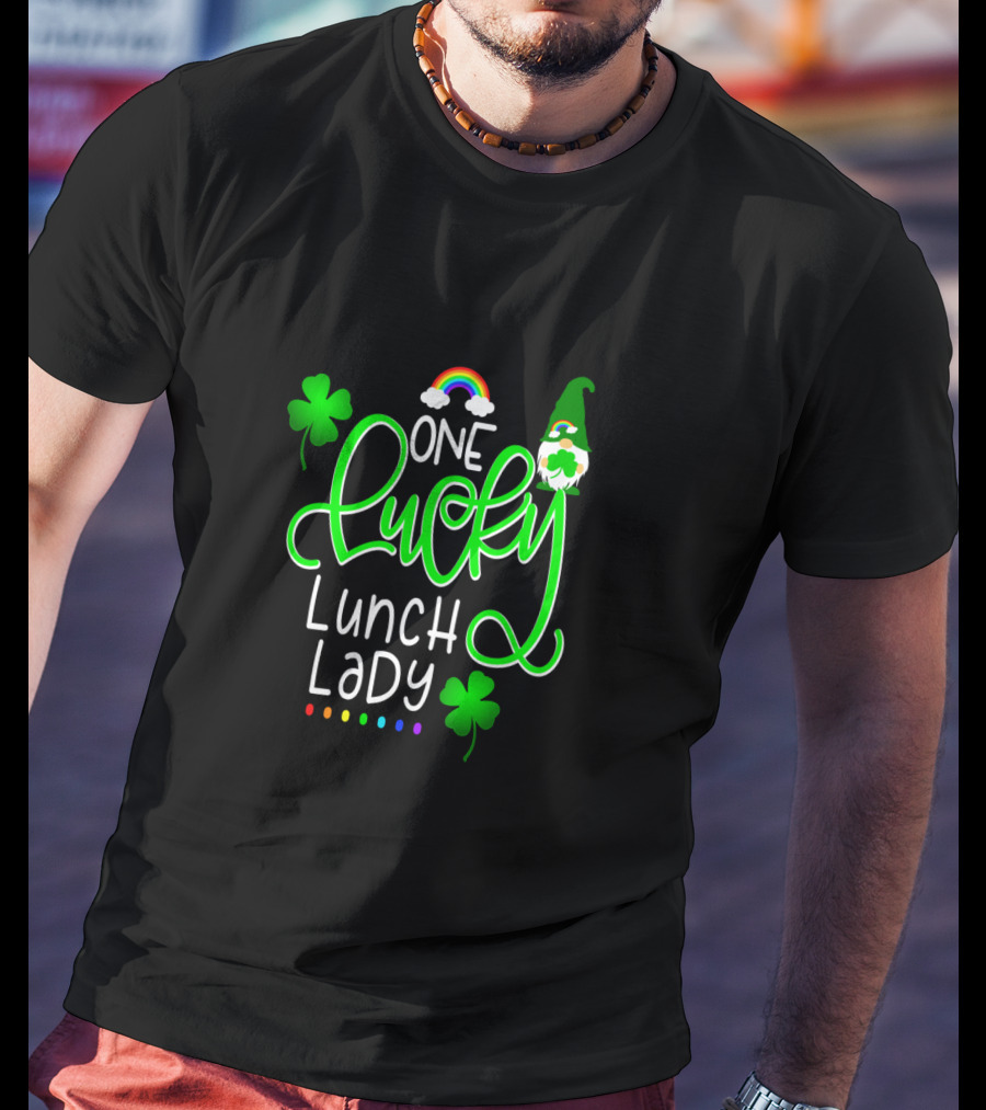 One Lucky Lunch Lady With Gnome Shamrock And Rainbow T-Shirt