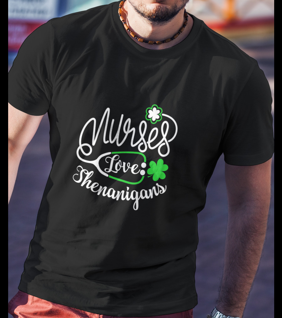 Nurses Love Shenanigans With Stethoscope And Shamrocks St. Patrick's Day T-Shirt