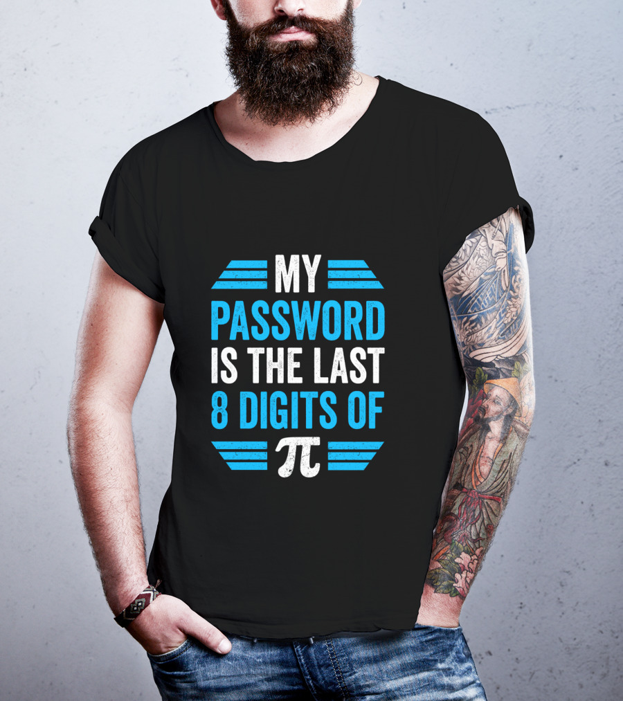Pi Day Math Teacher Nerd Geek Password Last 8 Digits Of Pi T-Shirt