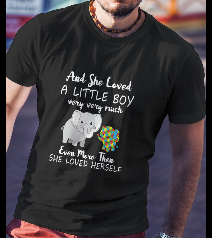 And She Loved A Little Boy Very Very Much Even More Than She Loved Herself Cute Autism Elephant T-Shirt
