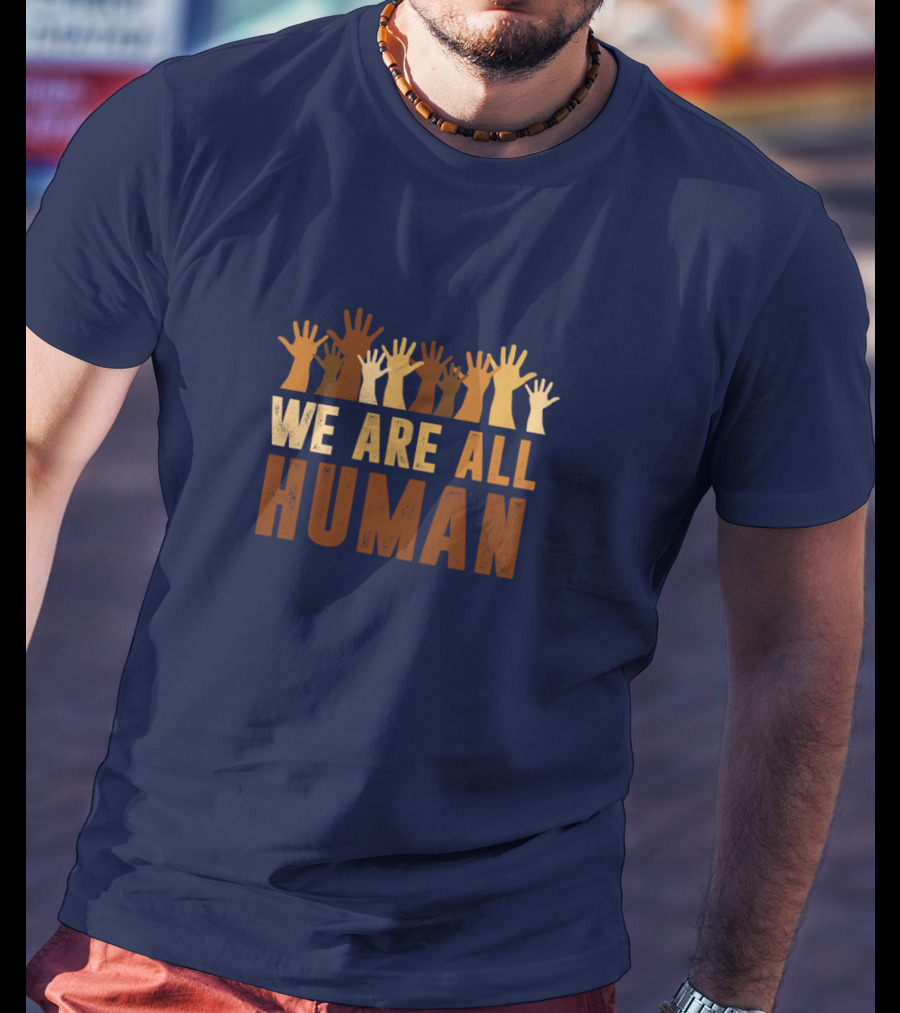 We Are All Human Beautiful Equality With Raised Hands Diversity T-Shirt
