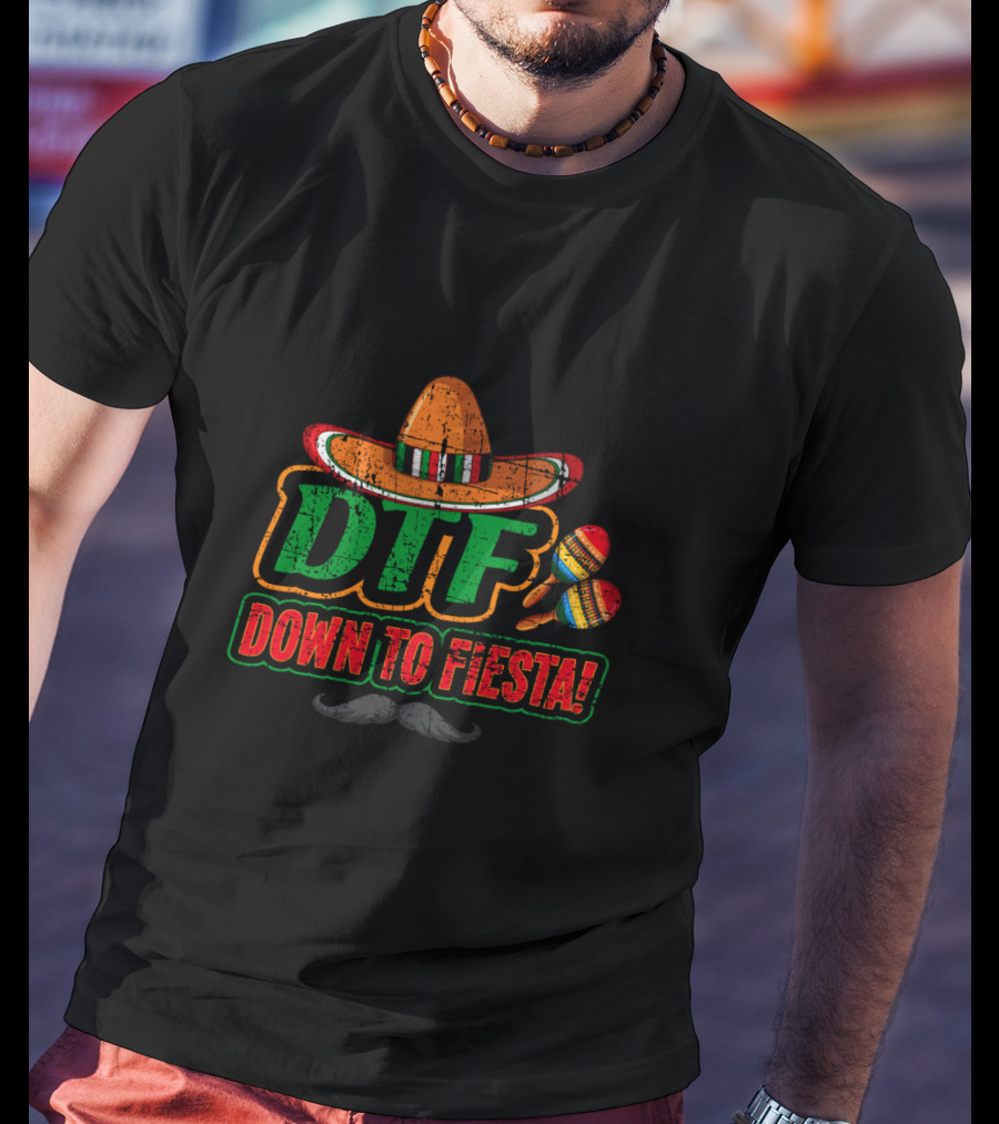 DTF Down To Fiesta Sombrero Maracas Cinco De Mayo Party T-Shirt