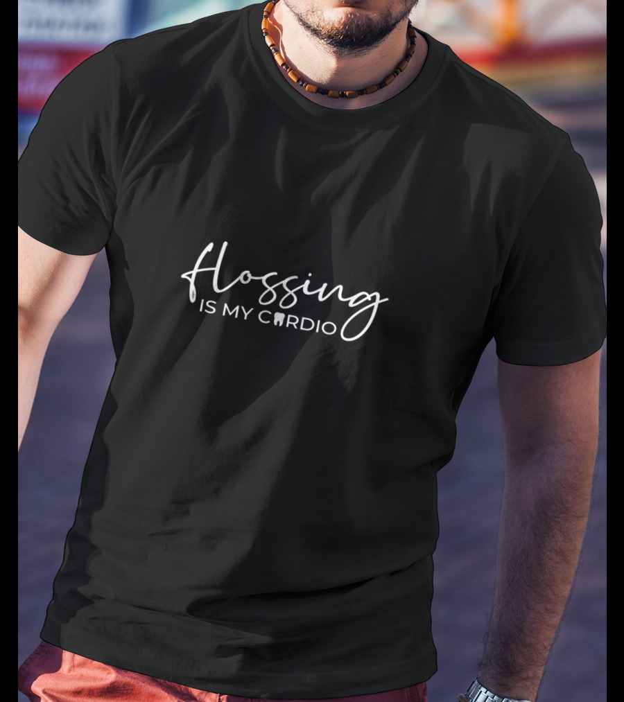 Flossing Is My Cardio Dental Hygienist Dentist Gym Workout Fitness Humor T-Shirt