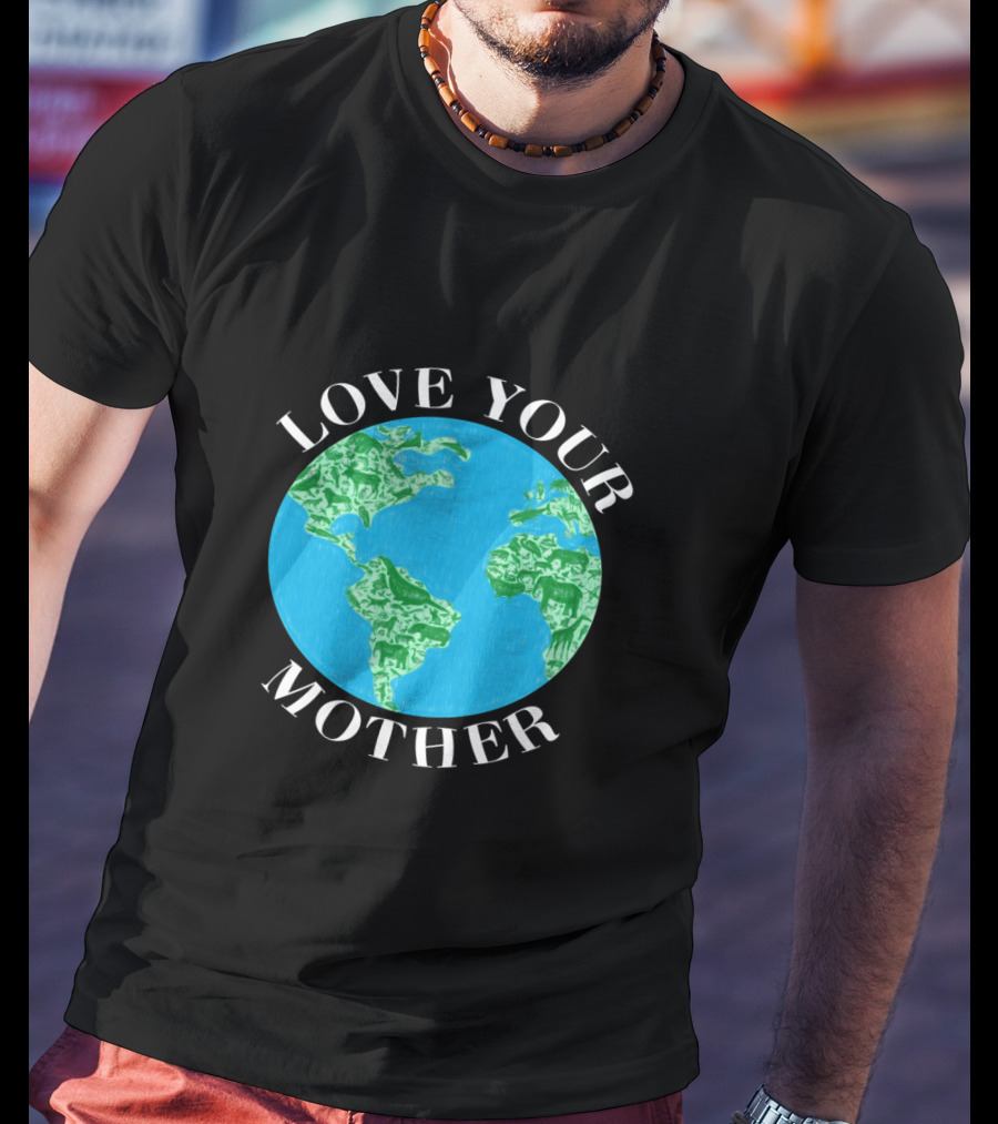 Love Your Mother Earth Day Climate Change Animal Planet T-Shirt