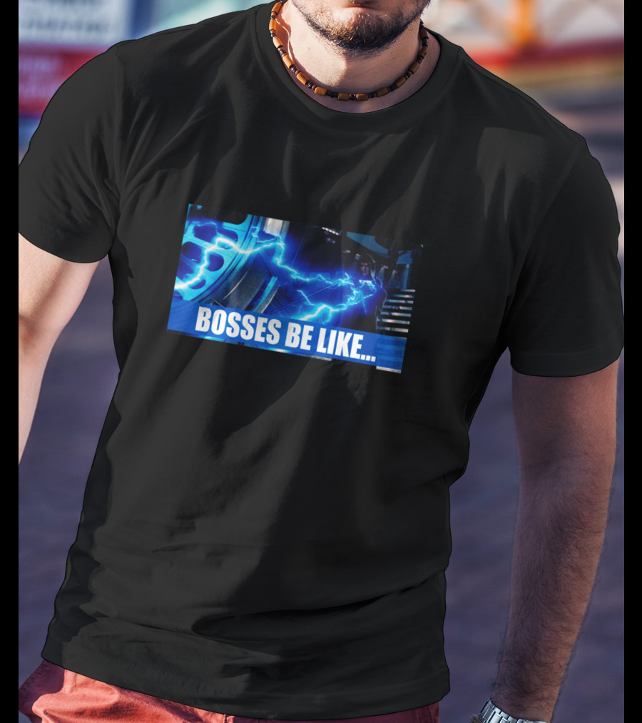 Star Wars Bosses Be Like Force Lightning Meme T-Shirt