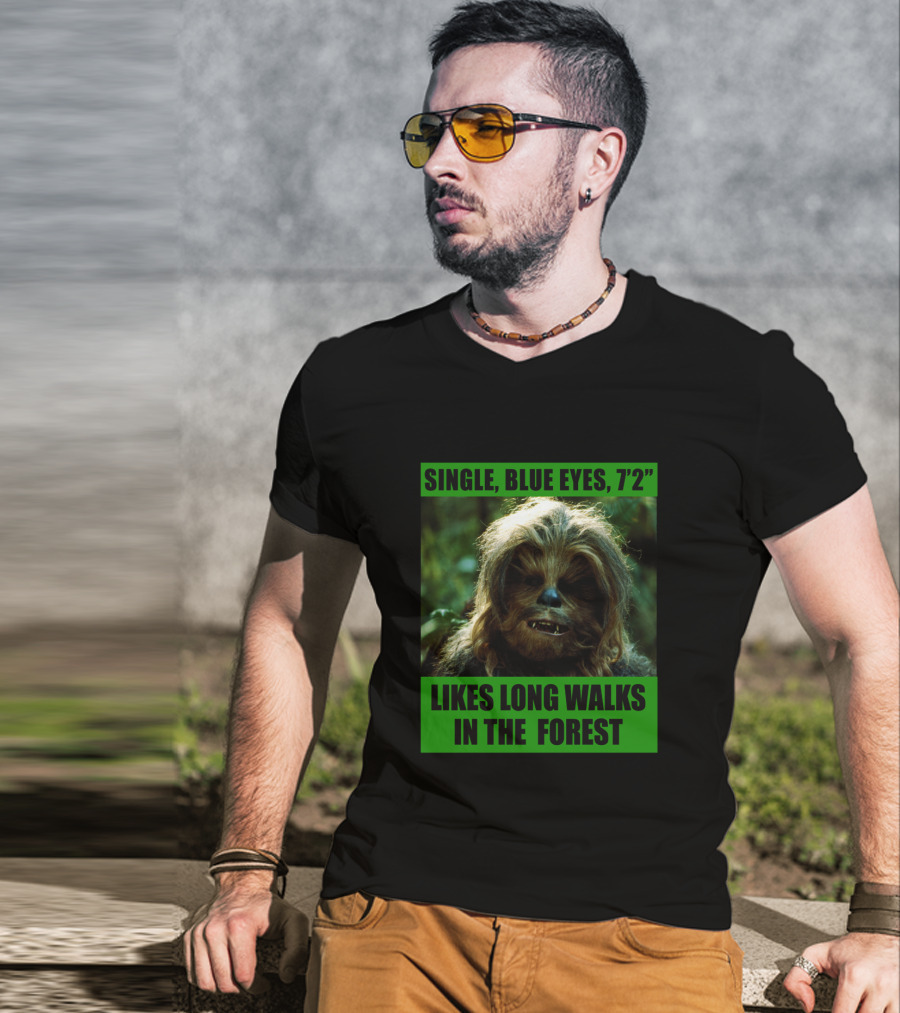 Single Blue Eyes 7'2 Chewbacca Likes Long Walks In The Forest Star Wars T-Shirt