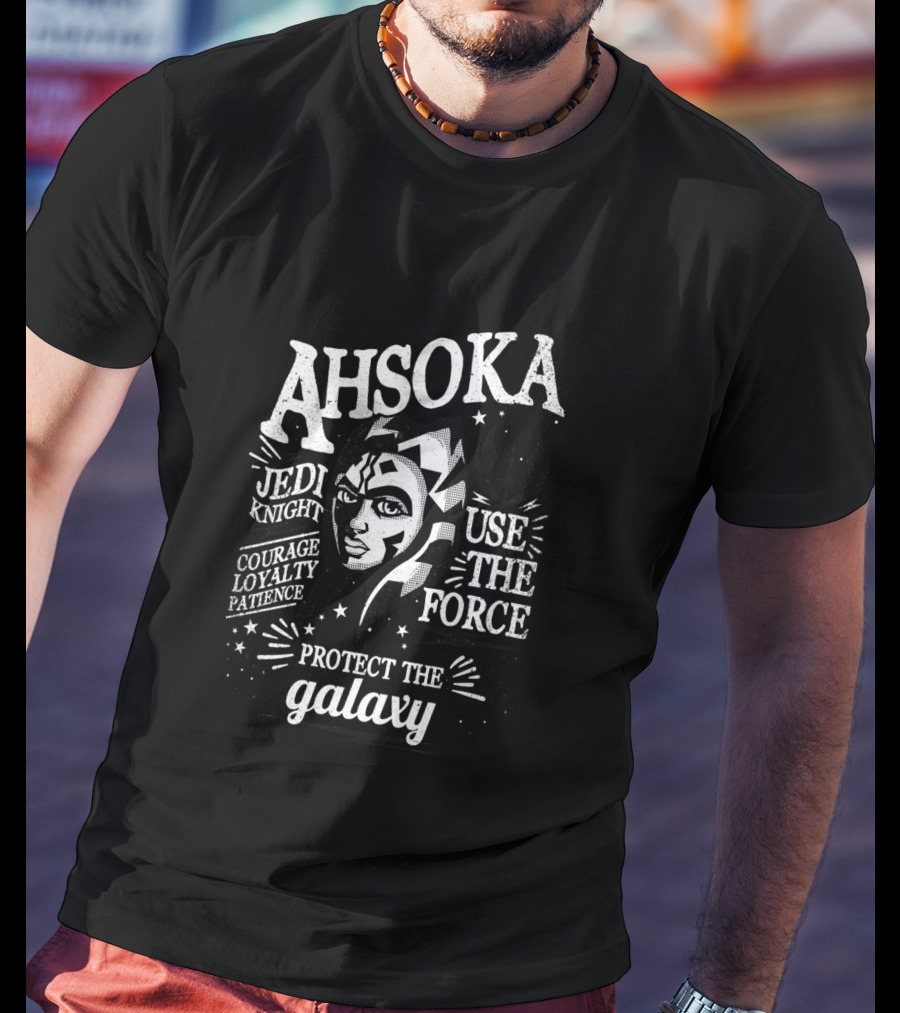 Ahsoka Jedi Knight Use The Force Protect The Galaxy Courage Loyalty Patience T-Shirt