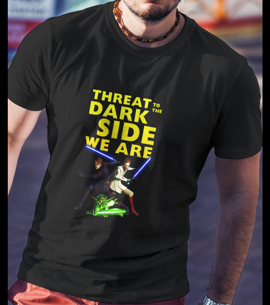 Threat To The Dark Side We Are T-Shirt