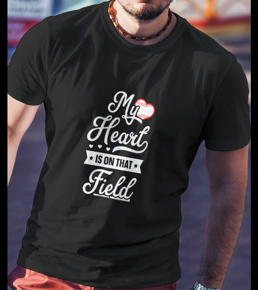 My Heart Is On That Field Baseball-Themed Text T-Shirt