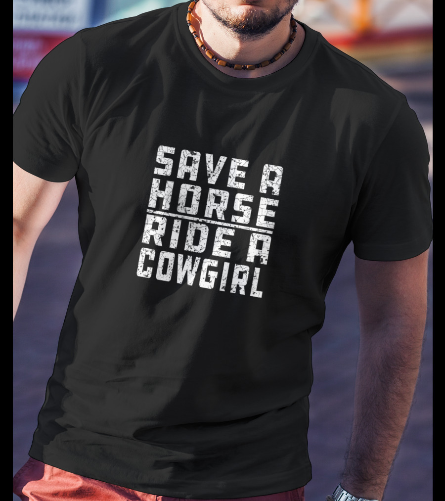 Save A Horse Ride A Cowgirl Country T-Shirt