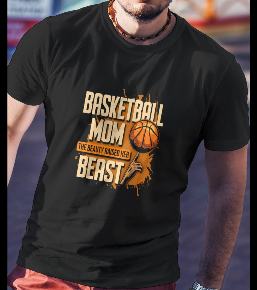 Basketball Mom The Beauty Raised Her Beast Basketball Splatter T-Shirt