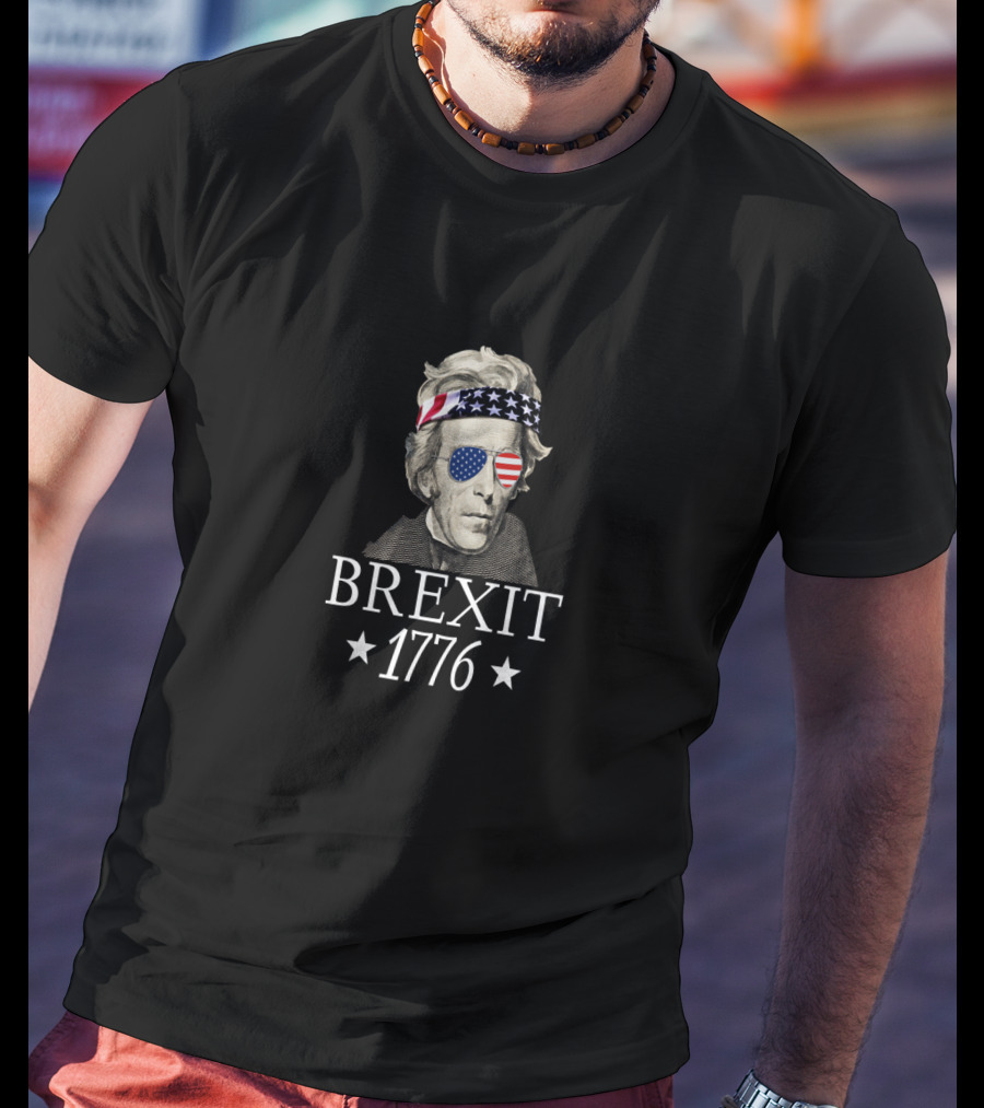 Brexit 1776 Andrew Jackson American Revolution T-Shirt