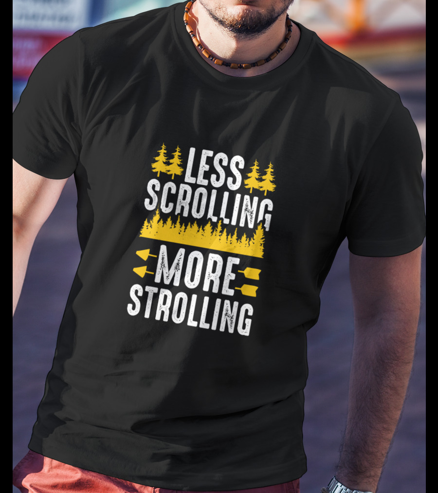 Less Scrolling More Strolling Funny Hiking Outdoor Lover T-Shirt