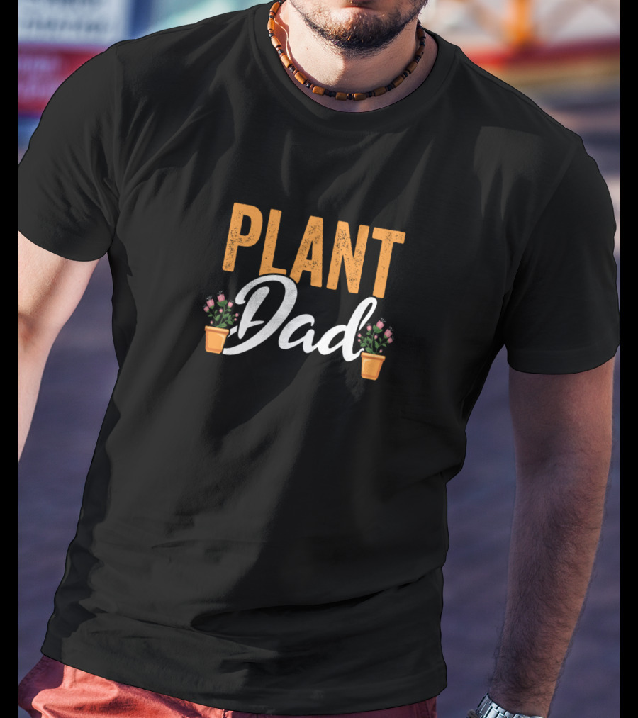 Plant Dad Gardener Funny Fathers T-Shirt