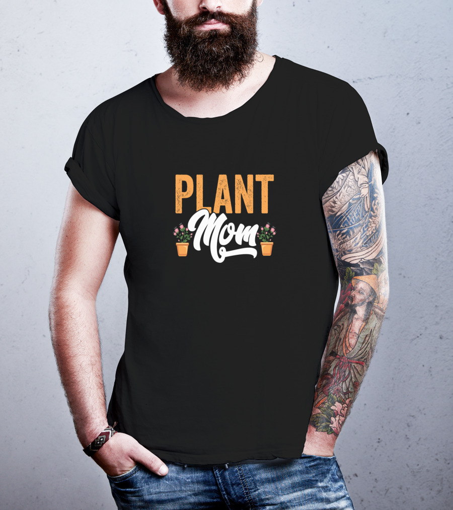 Plant Mom Gardeners Funny Mother T-Shirt