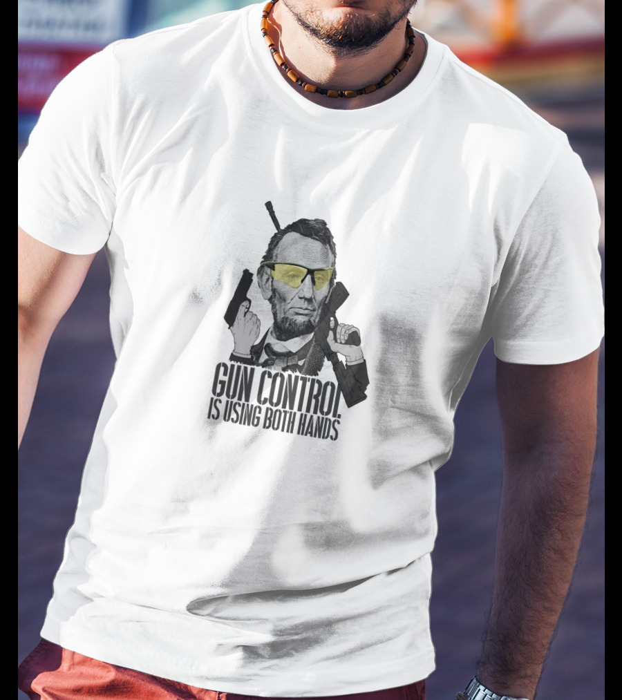 Gun Control Is Using Both Hands Abraham Lincoln Sunglasses T-Shirt