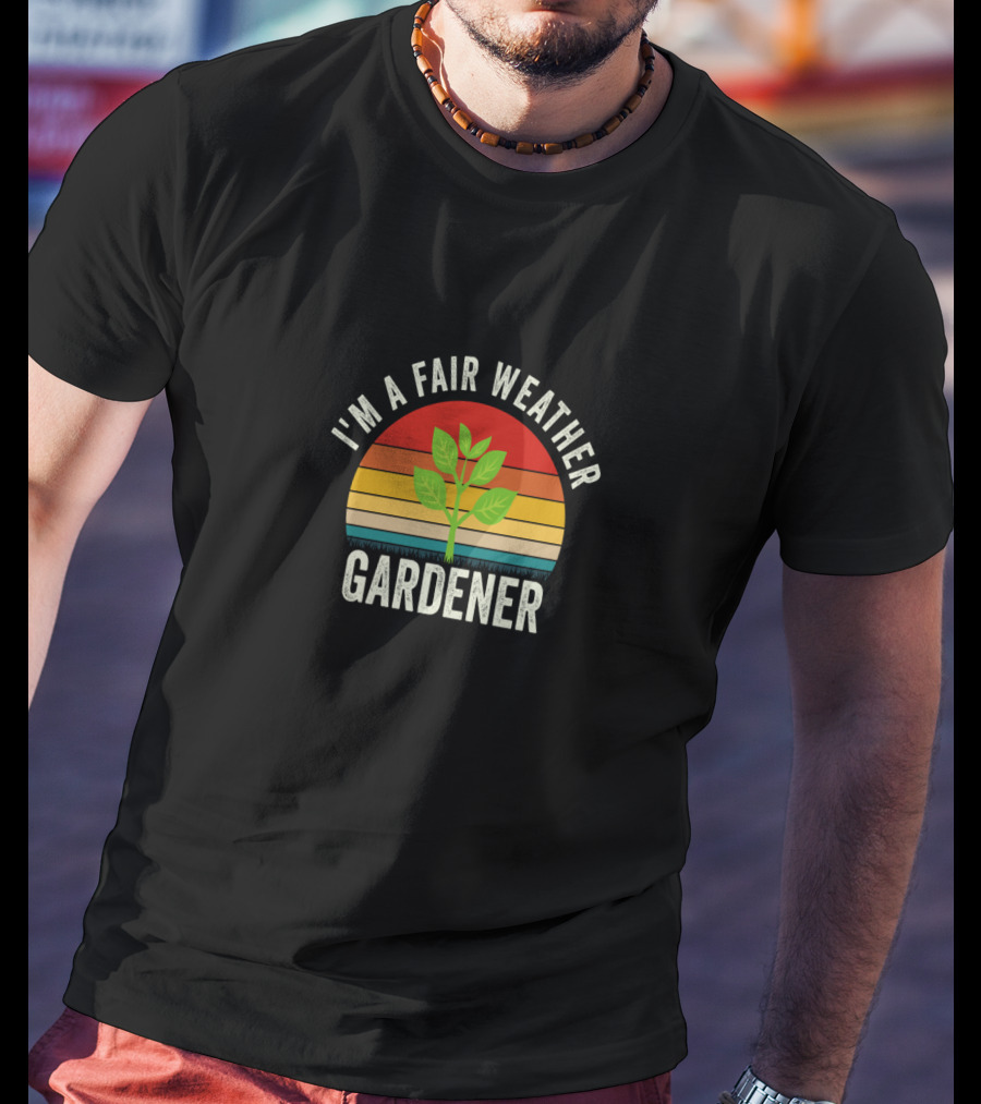 I'm A Fair Weather Gardener Plant Retro Sunset Funny Gardening T-Shirt