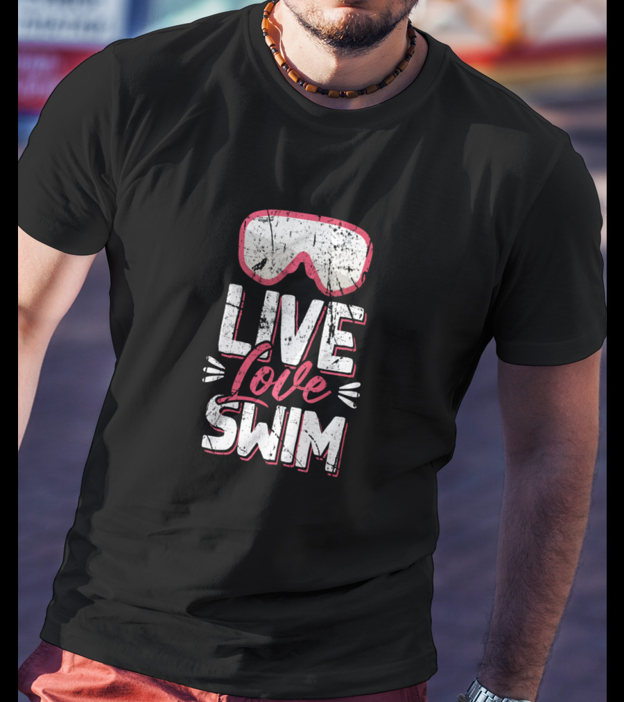 Live Love Swim With Swim Goggles For Dedicated Swimmer Athlete T-Shirt