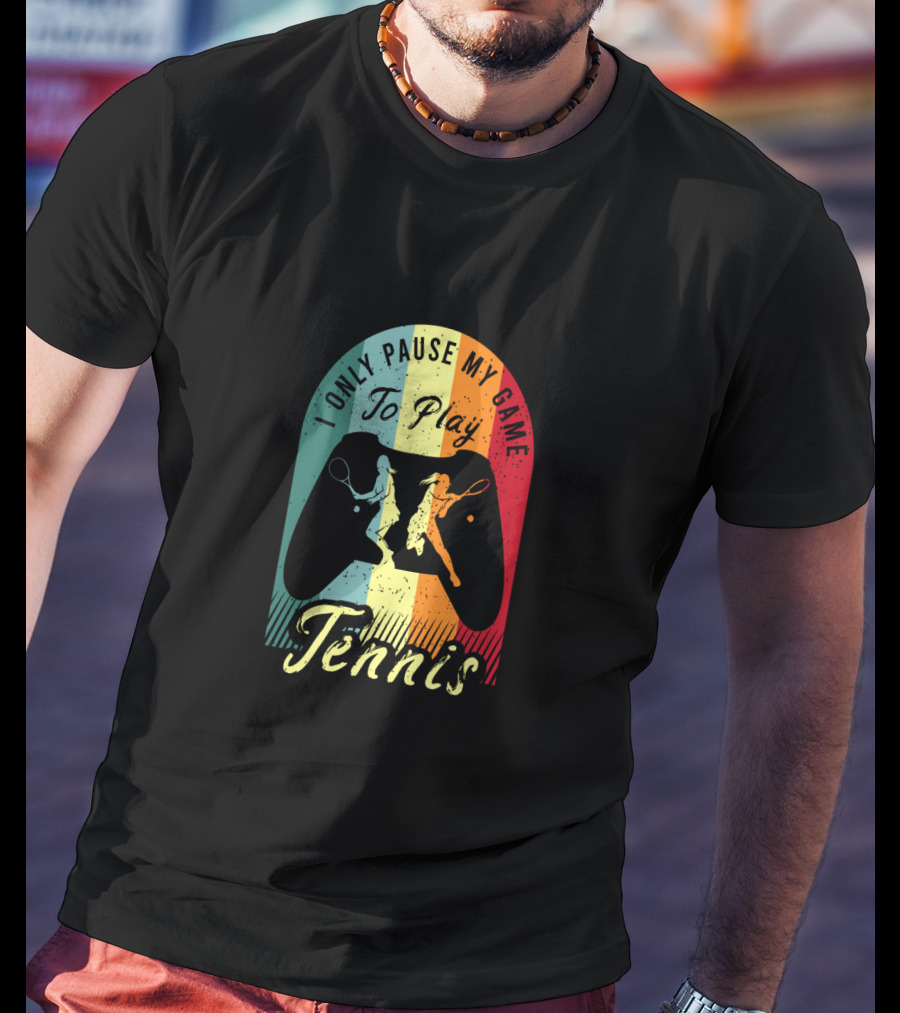 I Only Pause My Game To Play Tennis T-Shirt