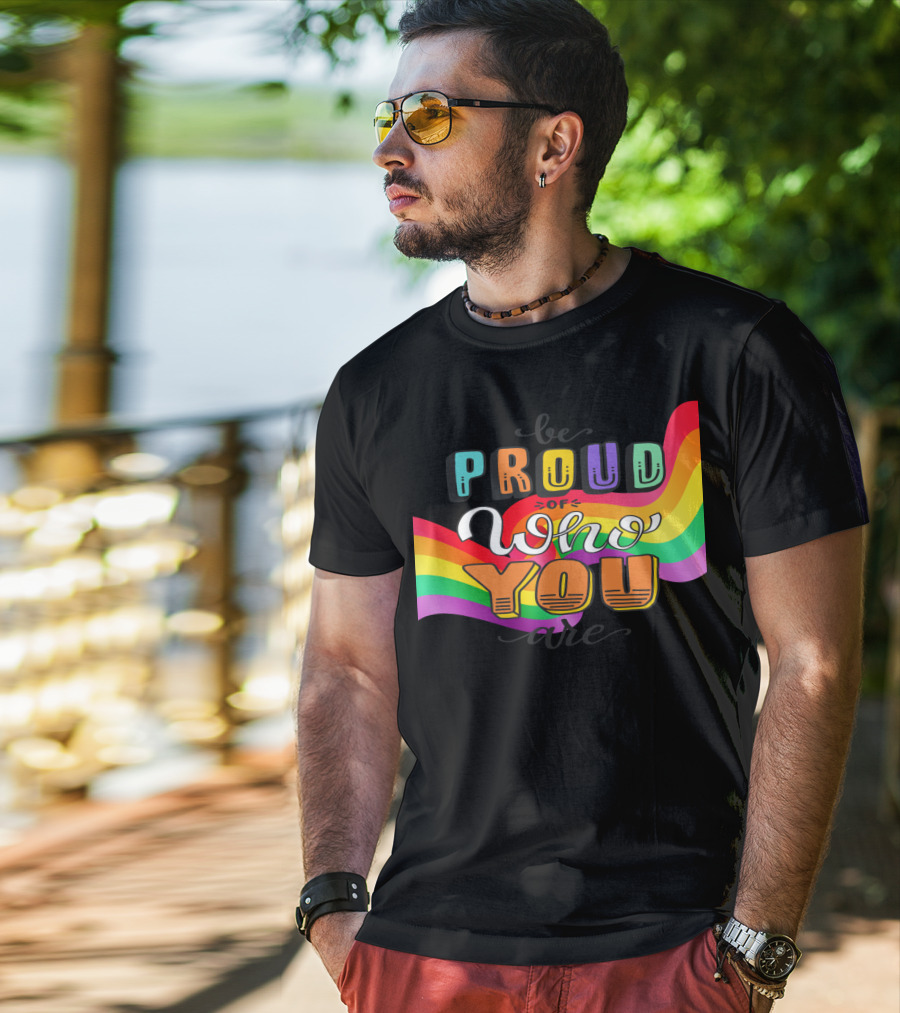 Proud Of Who You Are Rainbow T-Shirt