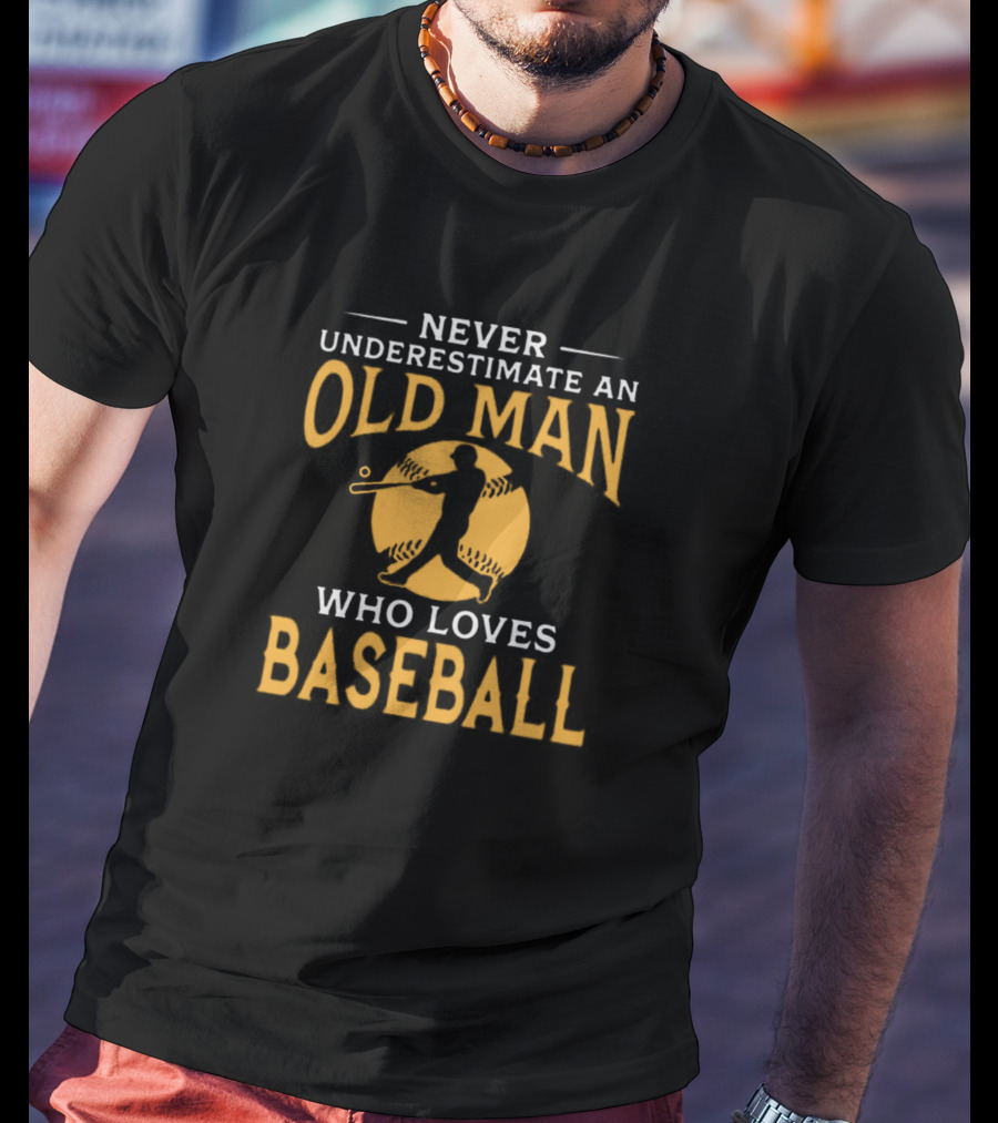 Never Underestimate An Old Man Who Loves Baseball T-Shirt