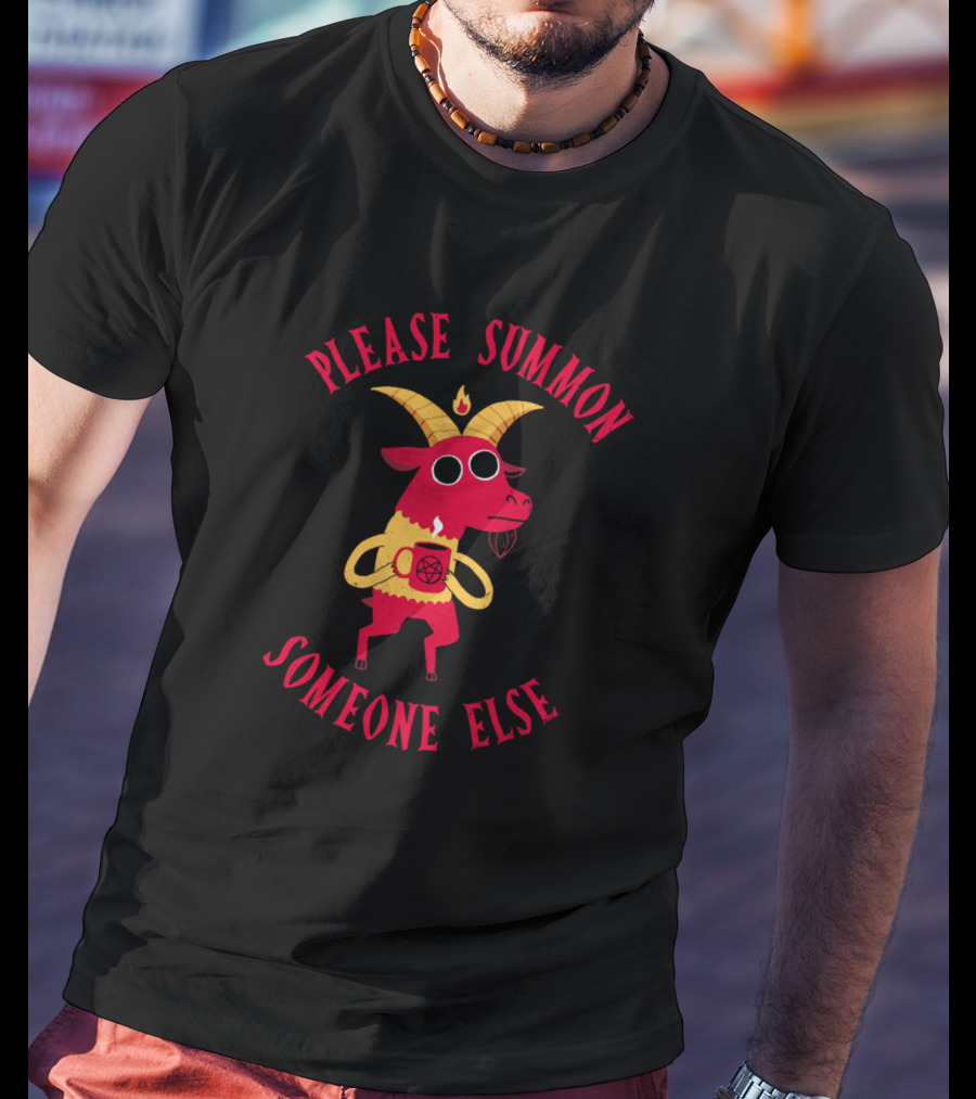 Please Summon Someone Else Goat Holding Coffee T-Shirt