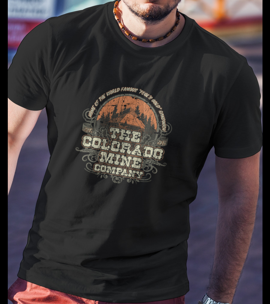 Home Of The World Famous Fool's Gold Sandwich The Colorado Mine Company Est. 1971 T-Shirt