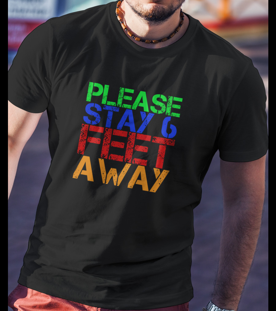 Please Stay 6 Feet Away Social Distancing Reminder T-Shirt