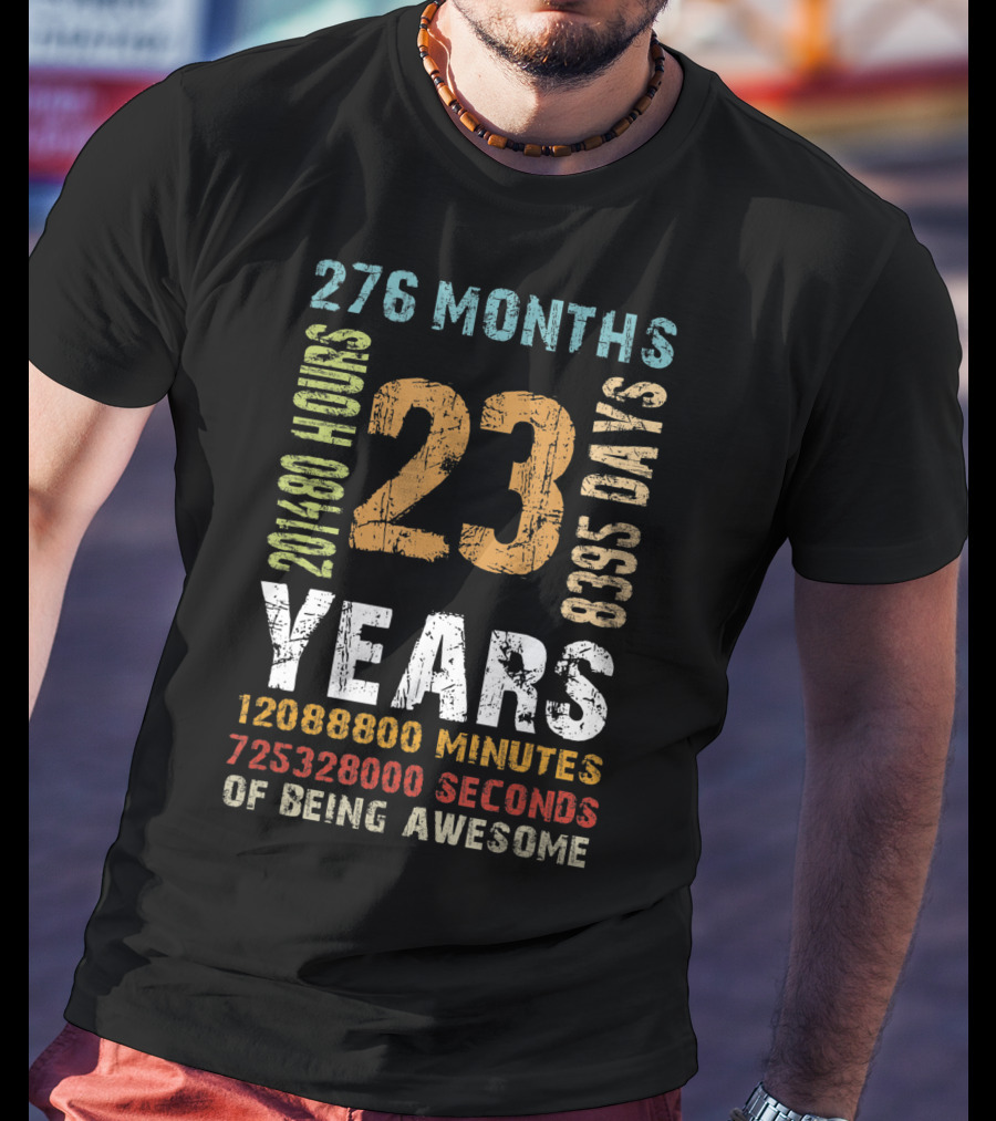 276 Months 201480 Hours 8335 Days 23 Years 12088800 Minutes 725328000 Seconds Of Being Awesome 23rd Birthday Vintage Decor Mens T-Shirt