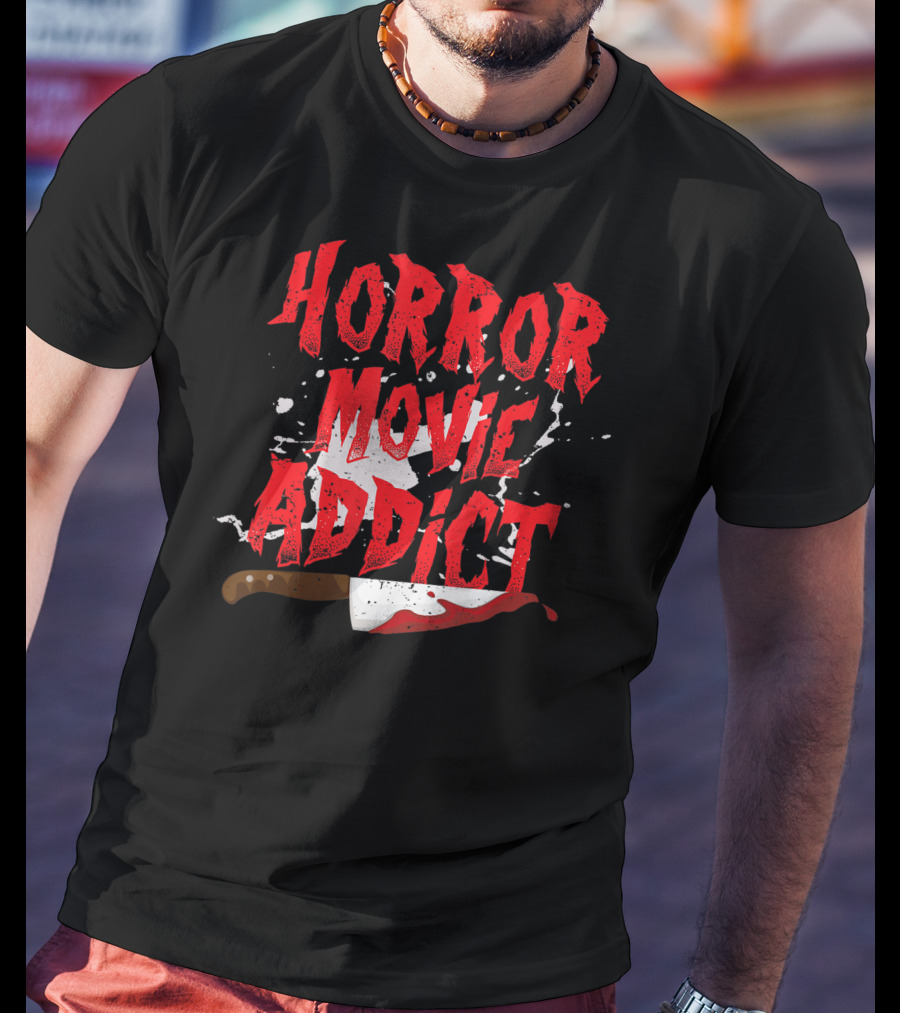 Horror Movie Addict Funny Scary Film Junkie With Bloody Knife T-Shirt