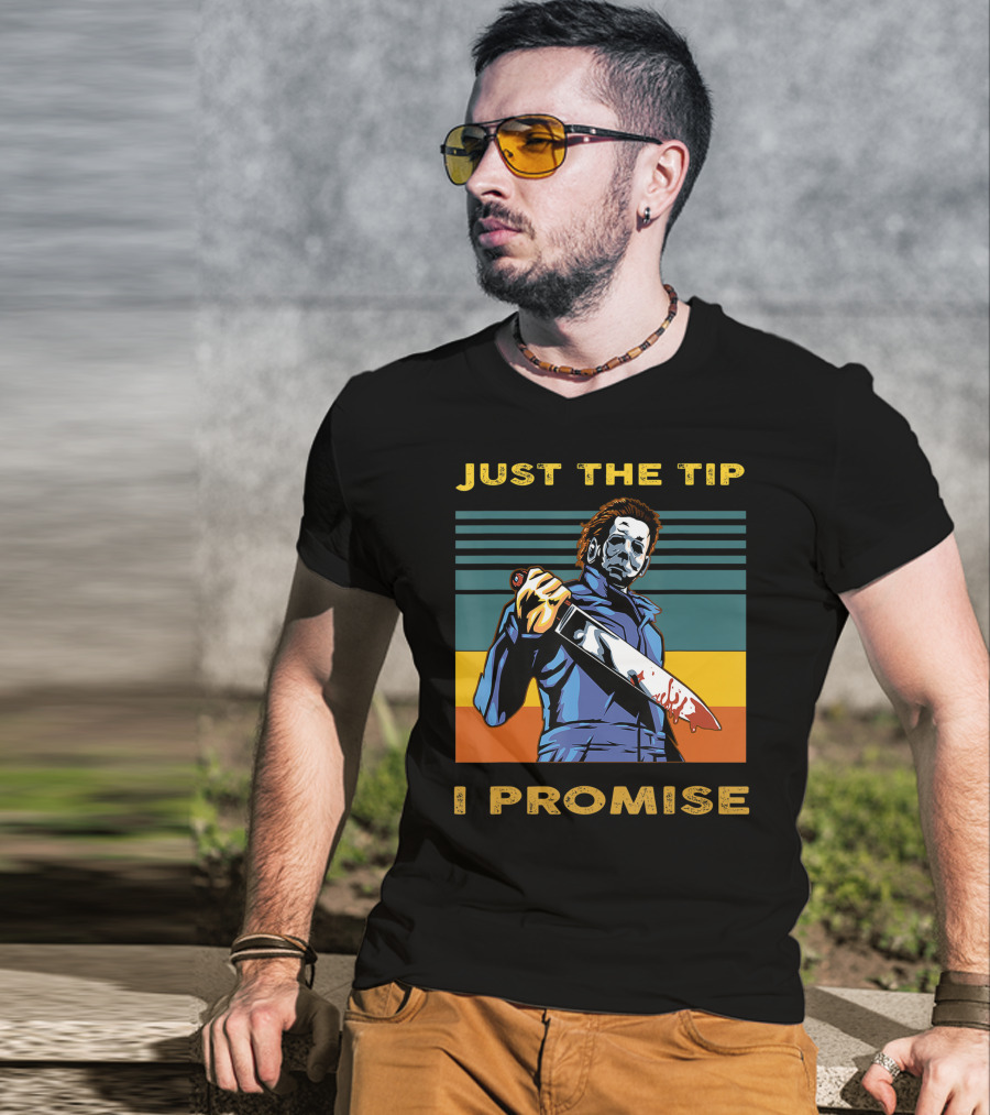Halloween Michael Myers Just The Tip I Promise T-Shirt