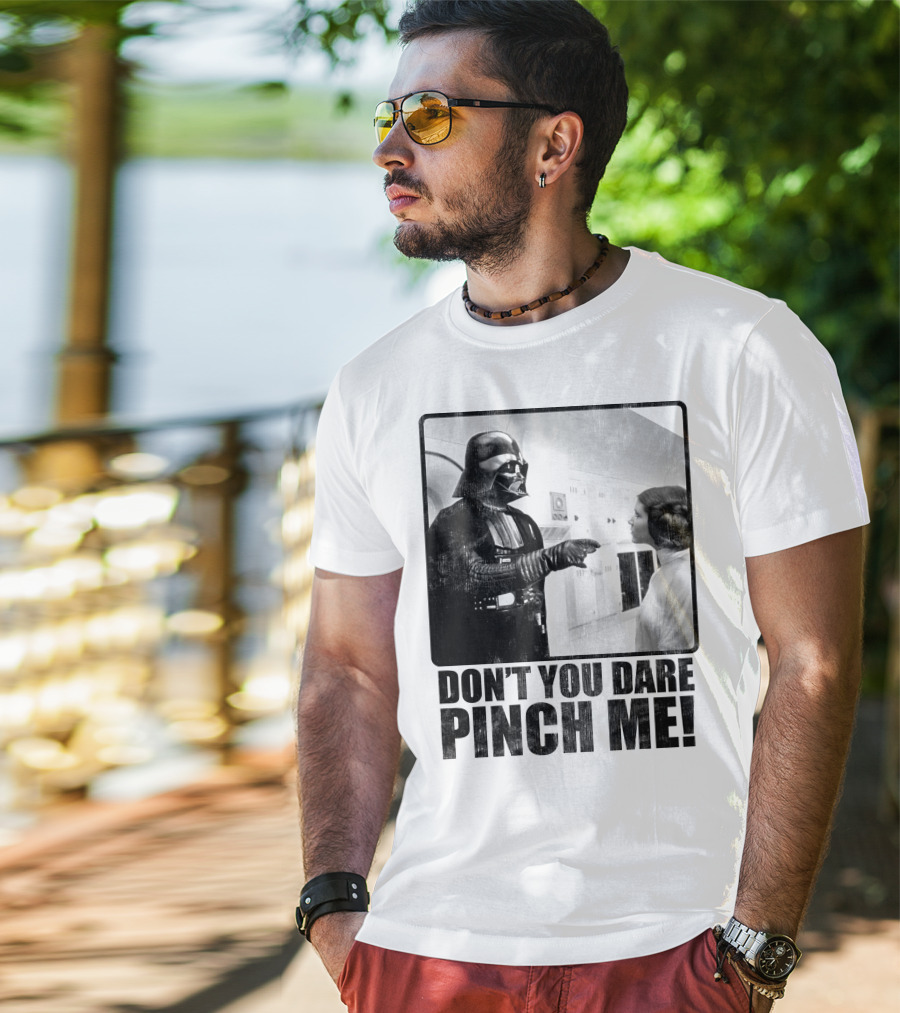 Star Wars Vader Don’t You Dare Pinch Me T-Shirt