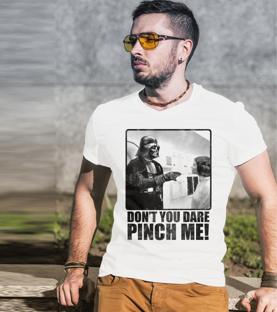 Star Wars Vader Don’t You Dare Pinch Me T-Shirt