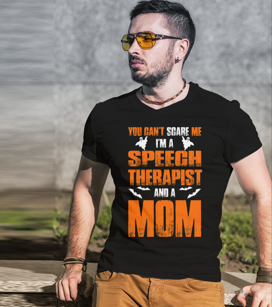 You Can't Scare Me I'm A Speech Therapist And A Mom T-Shirt