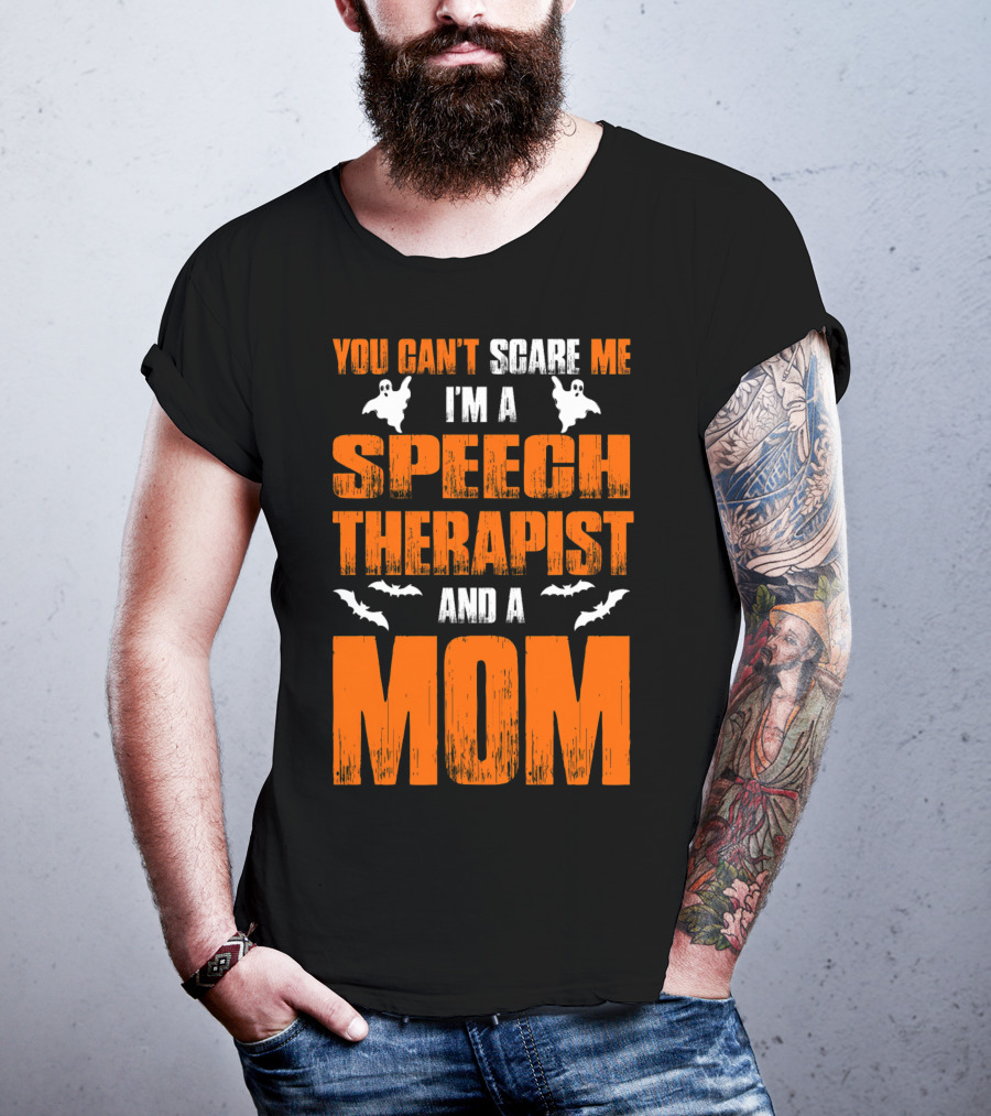You Can't Scare Me I'm A Speech Therapist And A Mom T-Shirt