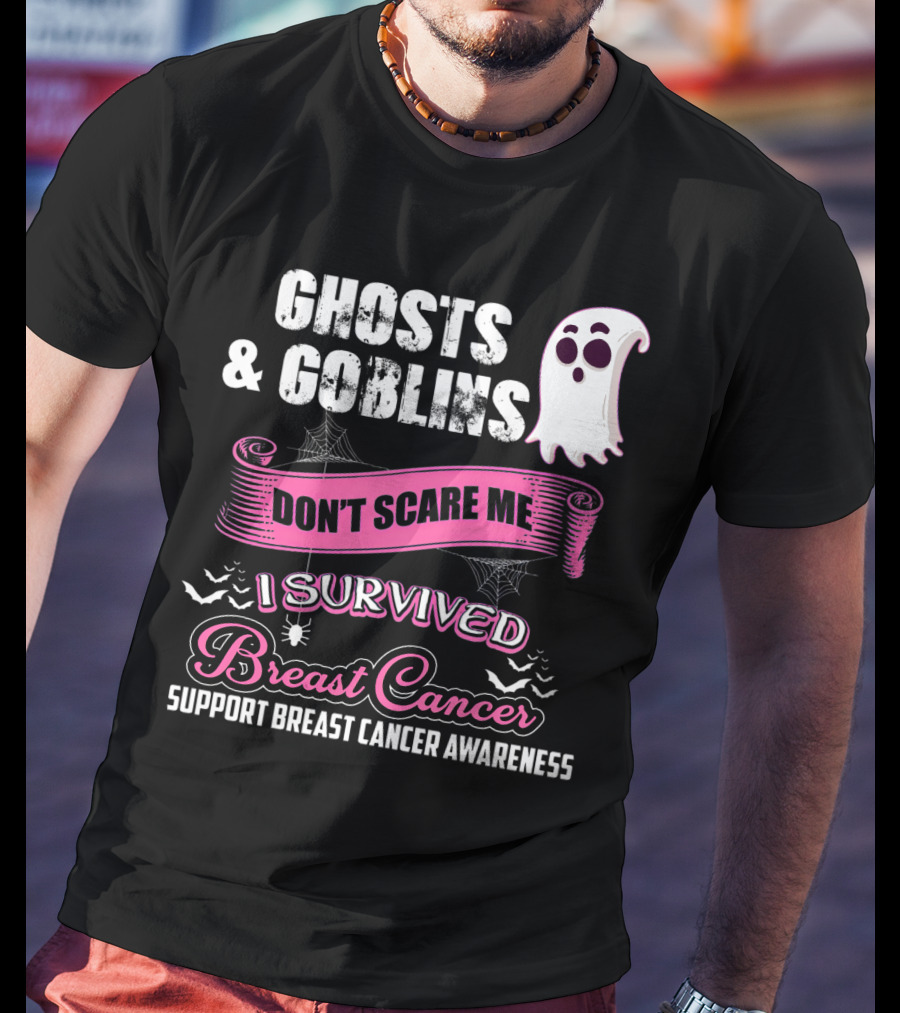 Ghosts And Goblins Don't Scare Me I Survived Breast Cancer Support Breast Cancer Awareness T-Shirt
