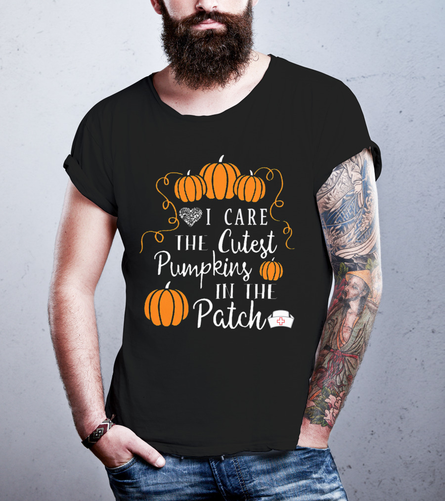 I Care The Cutest Pumpkins In The Patch Nurse Halloween T-Shirt