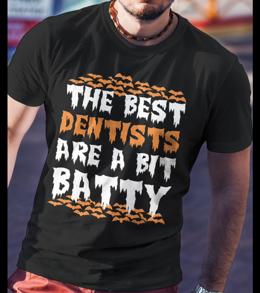 The Best Dentists Are A Bit Batty Halloween Bats T-Shirt