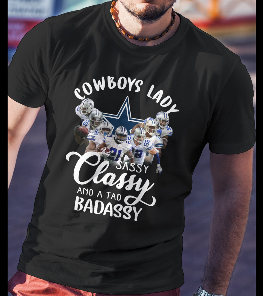 Cowboys Lady Sassy Classy And A Tad Badassy Dallas Football Team T-Shirt