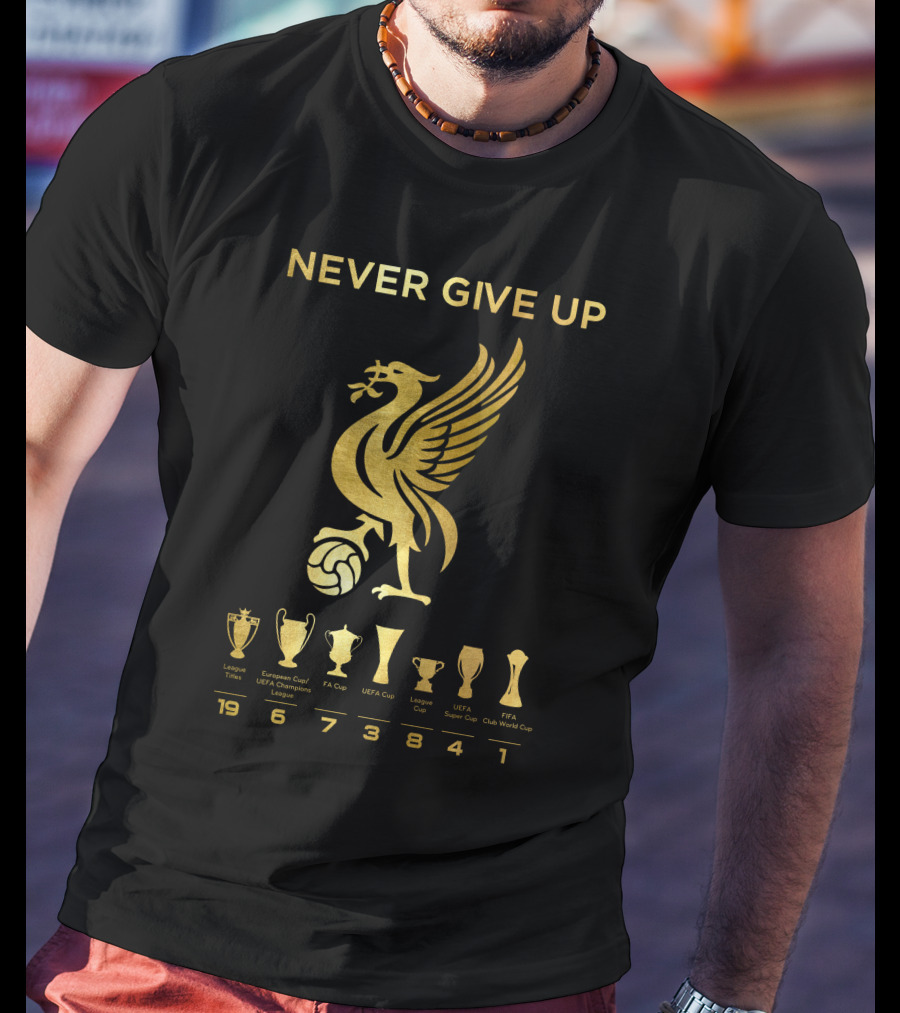 NEVER GIVE UP Liverpool FC Trophy Achievements 19 6 7 3 8 4 1 T-Shirt