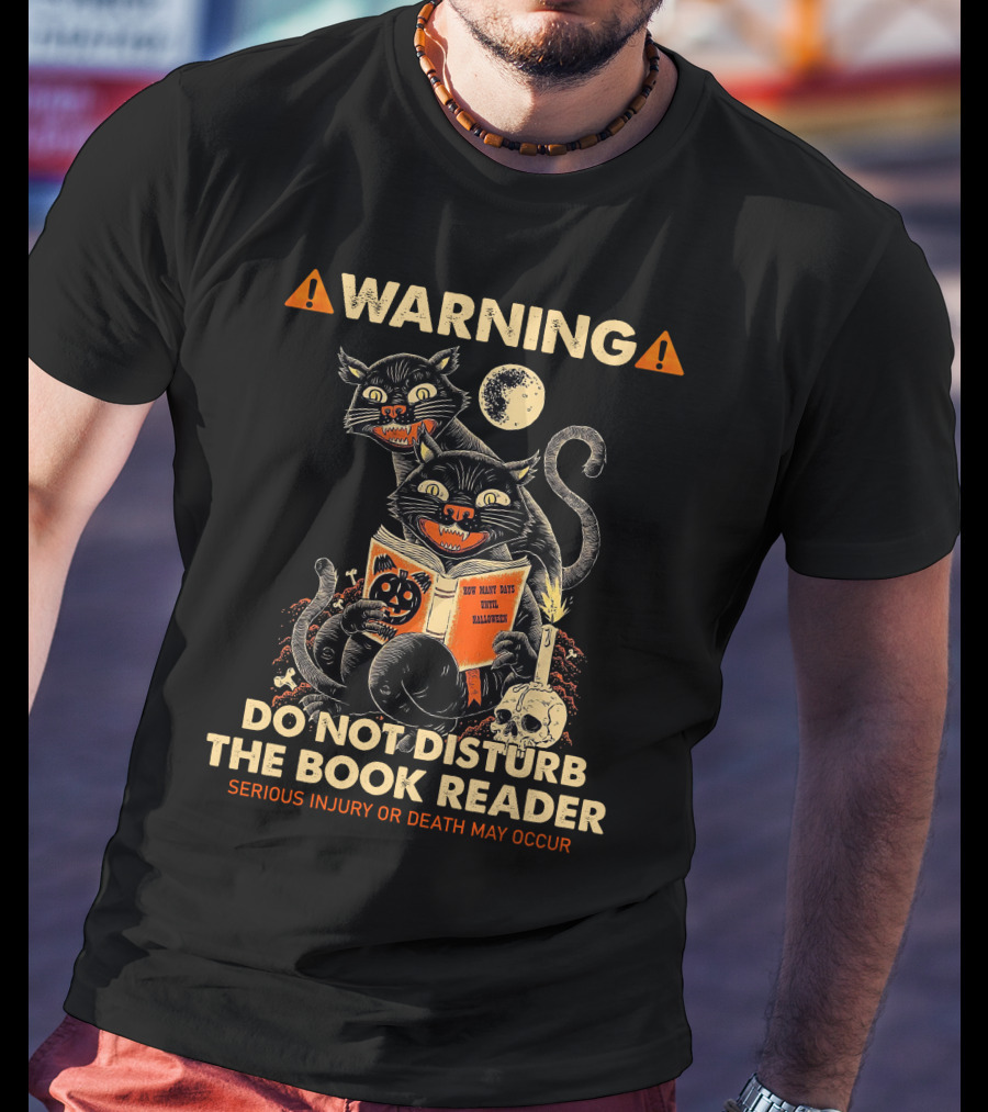 Warning Do Not Disturb The Book Reader Serious Injury Or Death May Occur Spooky Cats Moon Skull Halloween 2008 T-Shirt