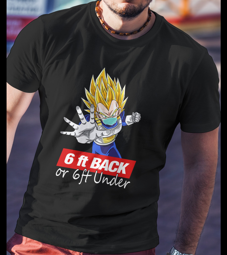 6 Ft Back Or 6ft Under Vegeta Mask Super Saiyan Safety Message T-Shirt